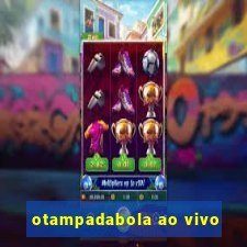 otampadabola ao vivo